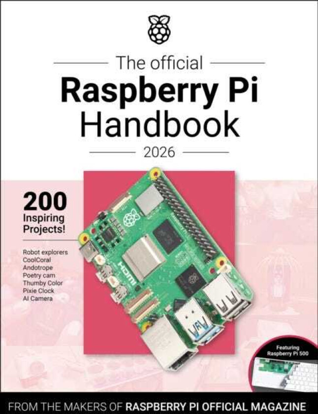 The Official Raspberry Pi Handbook 2026 Astounding Projects with Raspberry Pi Computers