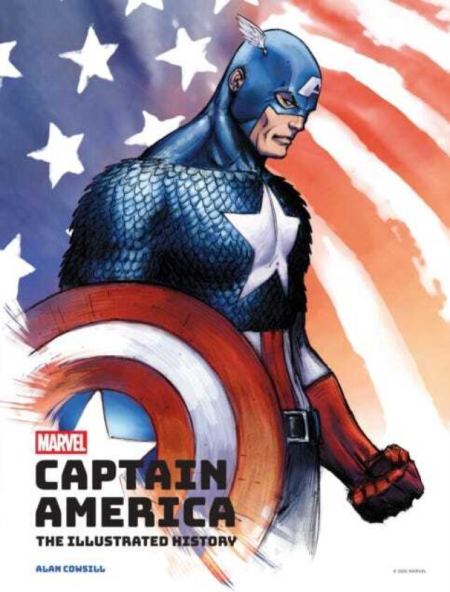 Marvel's Captain America: The Illustrated History The Making of the StarSpangled Avenger