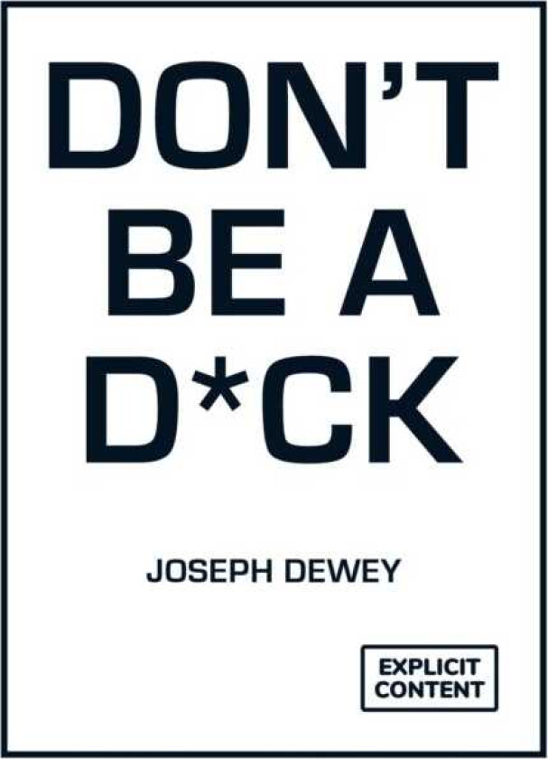 Don't Be a D*ck A SelfHelp Guide to Being F*cking Awesome