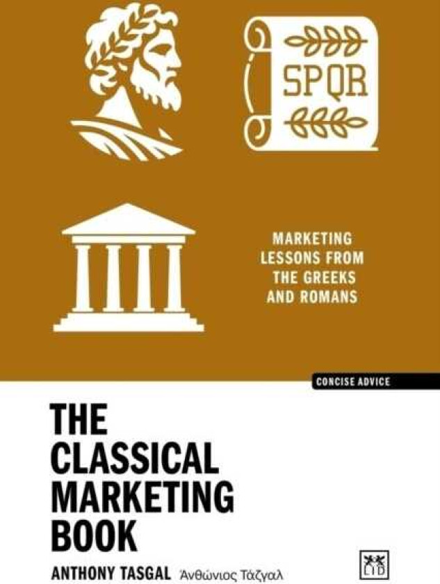 The Classical Marketing Book Marketing lessons from the Greeks and Romans