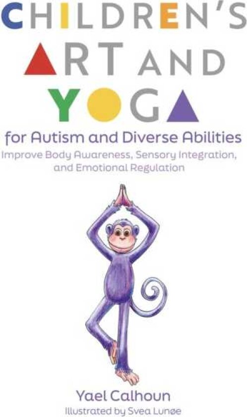 Children's Art and Yoga for Autism and Diverse Abilities Improve Body Awareness, Sensory Integration, and Emotional Regulation