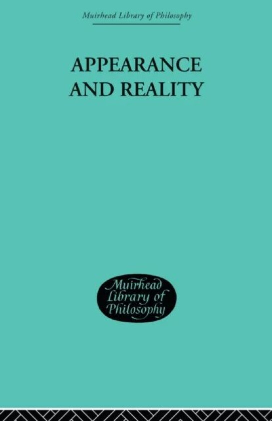 Appearance and Reality av F H Bradley