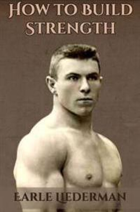 How to Build Strength: (Original Version, Restored)