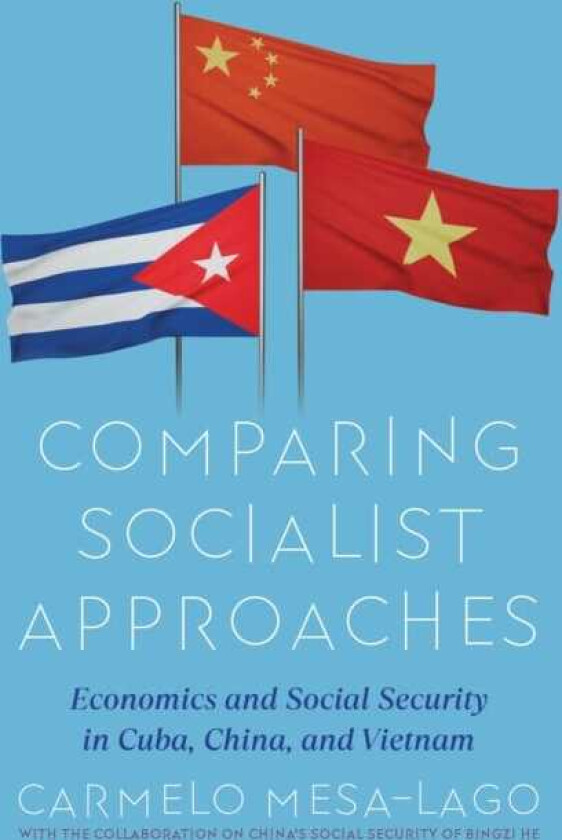 Comparative Economic and Social Evaluation of Two Economic Models Cuba and ChinaVietnam and their Impact on Social Protection