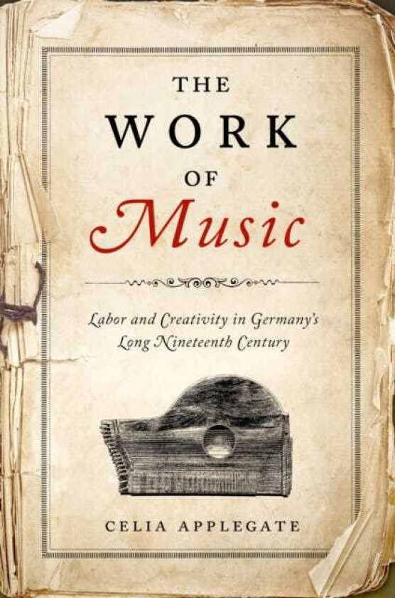 The Work of Music Labor and Creativity in Germany's Long Nineteenth Century
