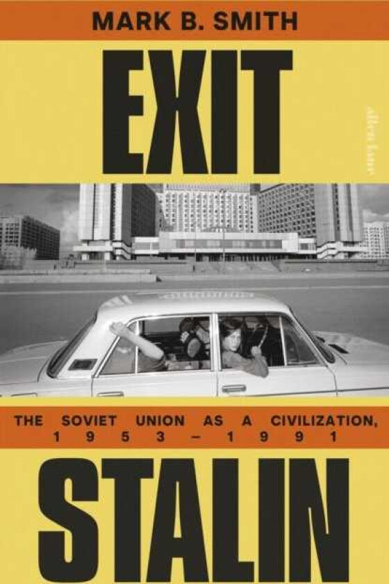 Exit Stalin The Soviet Union as a Civilization, 19531991