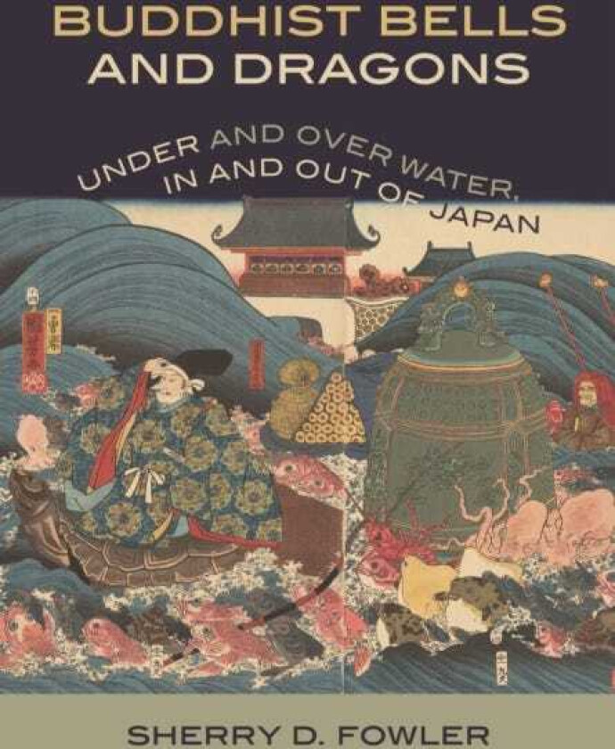 Buddhist Bells and Dragons Under and Over Water, in and Out of Japan