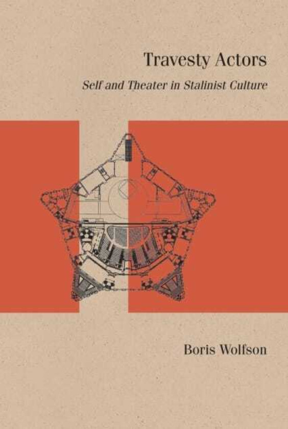 Travesty Actors  Self and Theater in Stalinist Culture