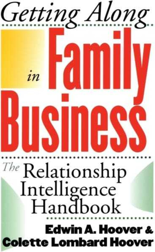 Getting Along in Family Business The Relationship Intelligence Handbook