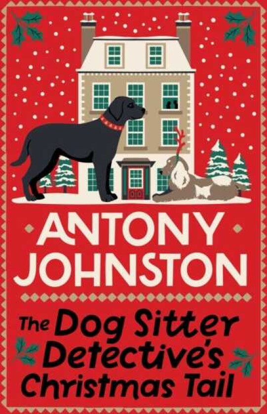 The Dog Sitter Detective's Christmas Tail The canine cosy crime series