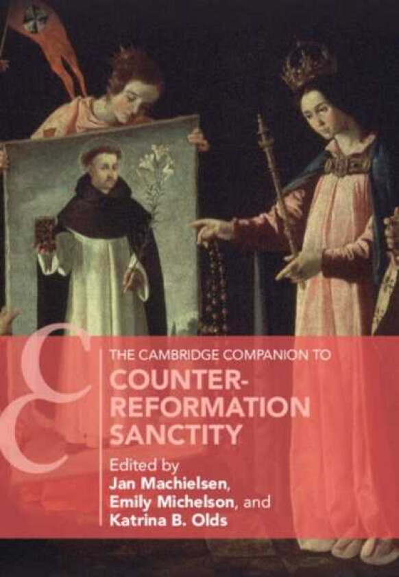 The Cambridge Companion to CounterReformation Sanctity