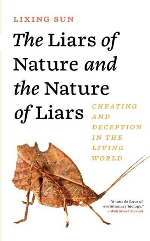 The Liars of Nature and the Nature of Liars Cheating and Deception in the Living World