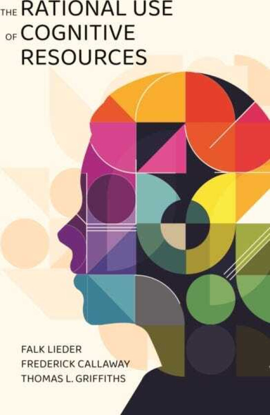 The Rational Use of Cognitive Resources