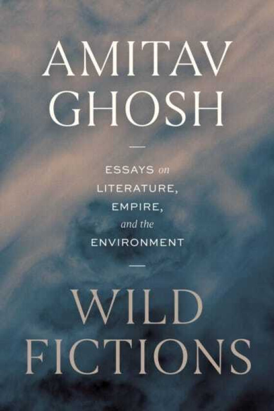 Wild Fictions Essays on Literature, Empire, and the Environment