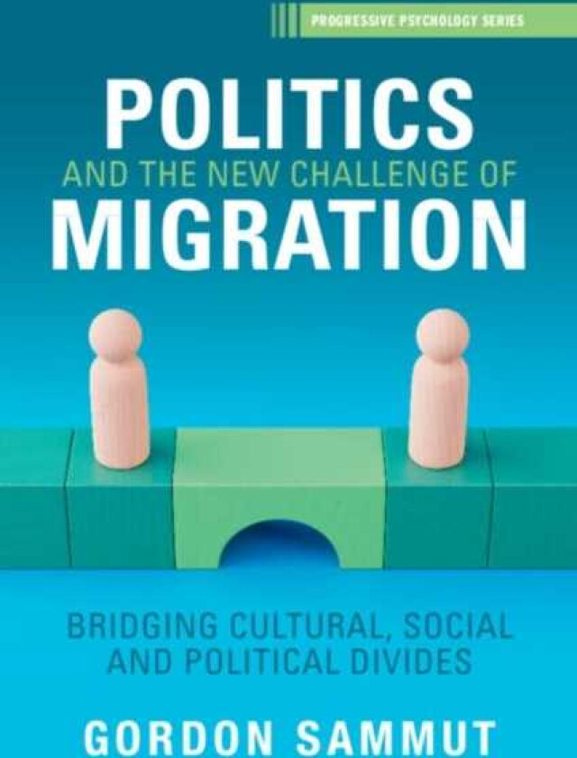 Politics and the New Challenge of Migration Bridging Cultural, Social and Political Divides