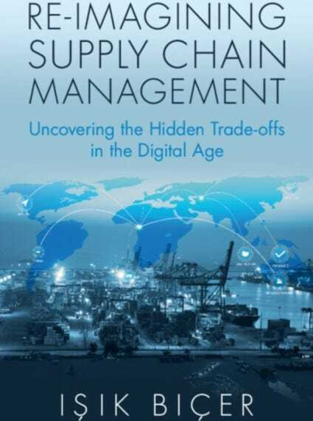 ReImagining Supply Chain Management Uncovering the Hidden Tradeoffs in the Digital Age