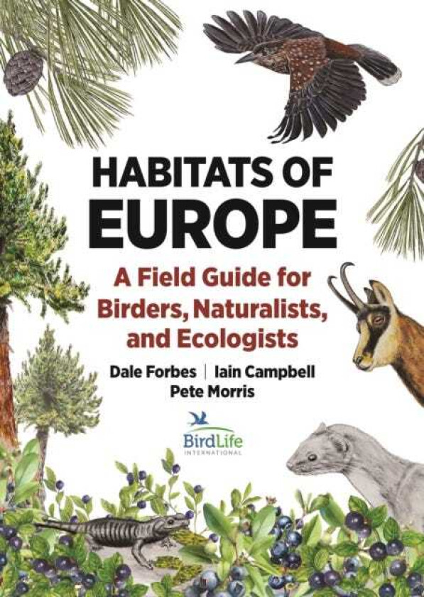 Habitats of Europe A Field Guide for Birders, Naturalists, and Ecologists