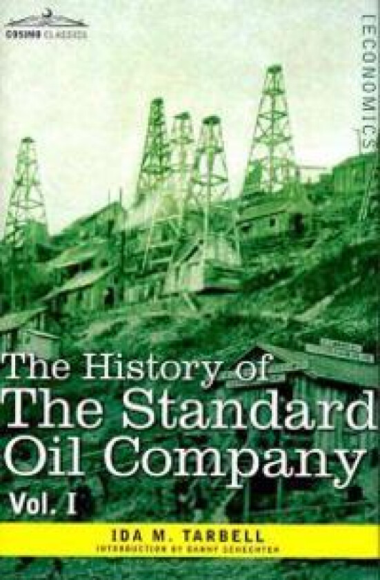 The History of the Standard Oil Company, Vol. I (in Two Volumes)