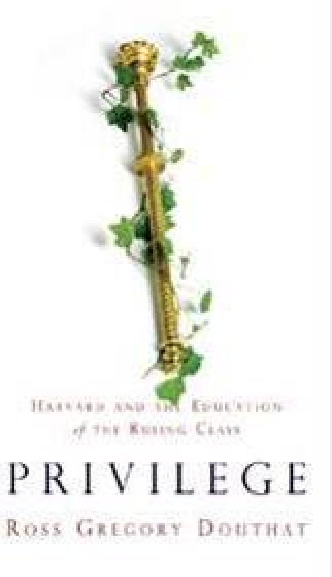 Privilege: Harvard and the Education of the Ruling Class