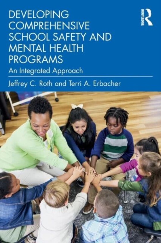 Developing Comprehensive School Safety and Mental Health Programs av Jeffrey C. (Wilmington University Delaware USA) Roth, Terri A. (Philadelphia Coll