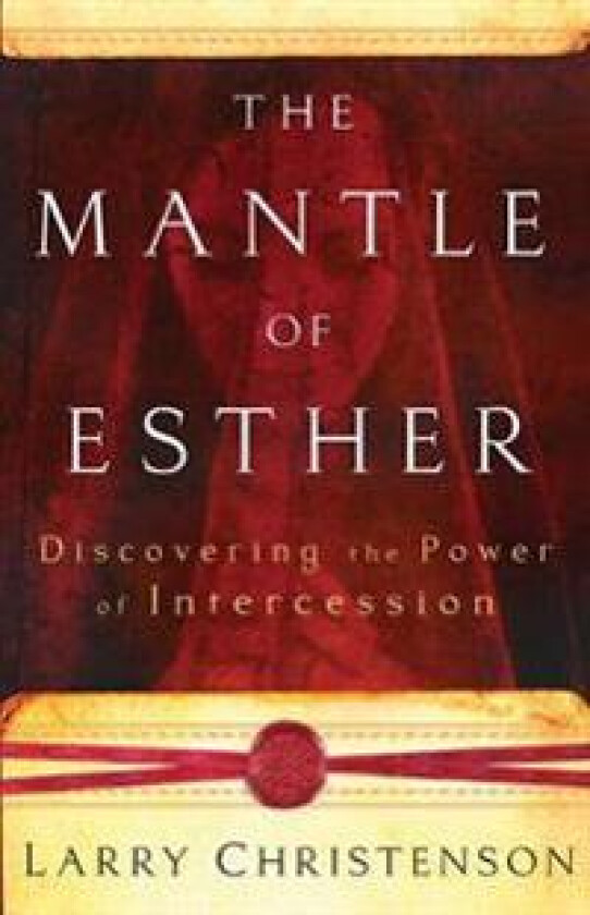 The Mantle of Esther – Discovering the Power of Intercession