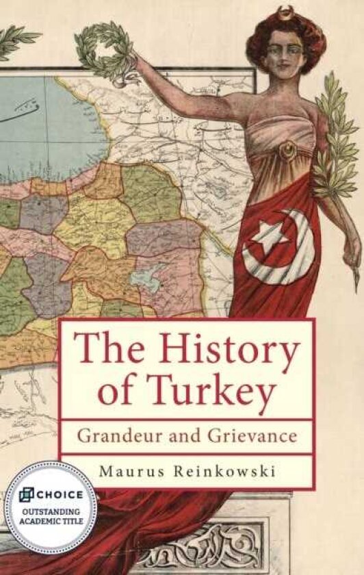 The History of the Republic of Turkey Grandeur and Grievance