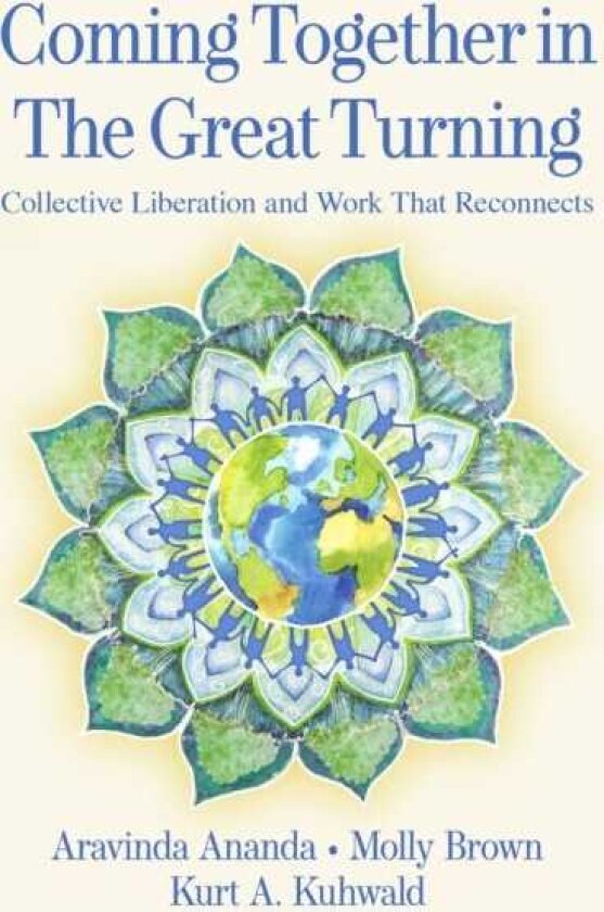 Coming Together in the Great Turning Collective Liberation and Work That Reconnects