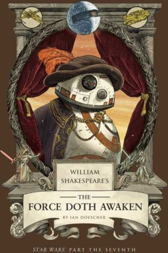 William Shakespeare's The Force Doth Awaken: Star Wars Part the Seventh