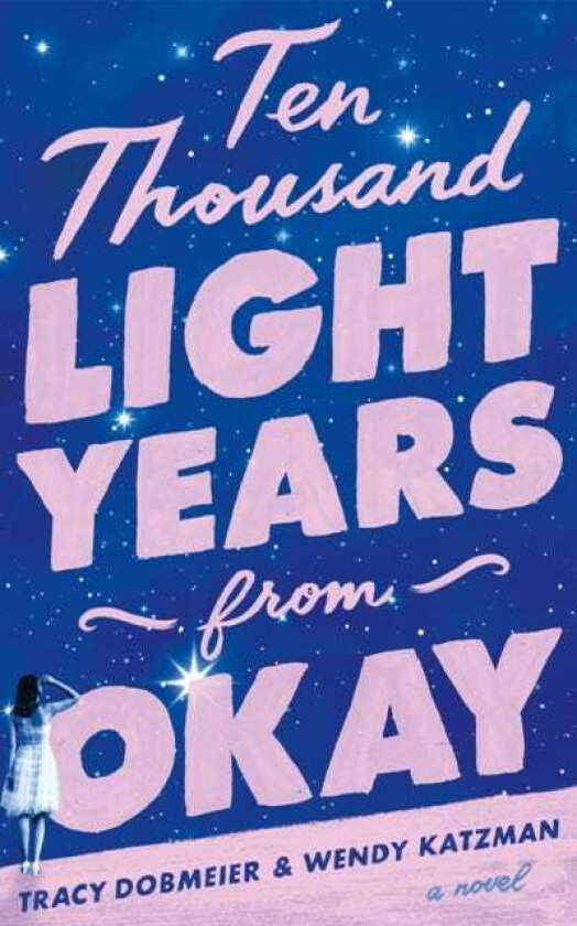 Ten Thousand Light Years from Okay A Novel
