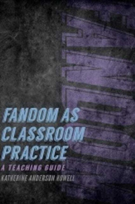 Fandom as Classroom Practice A Teaching Guide