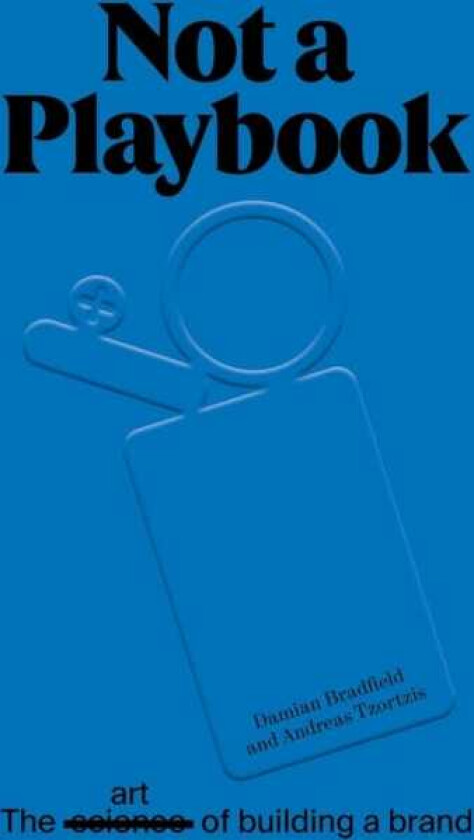 Not A Playbook the art of building a brand