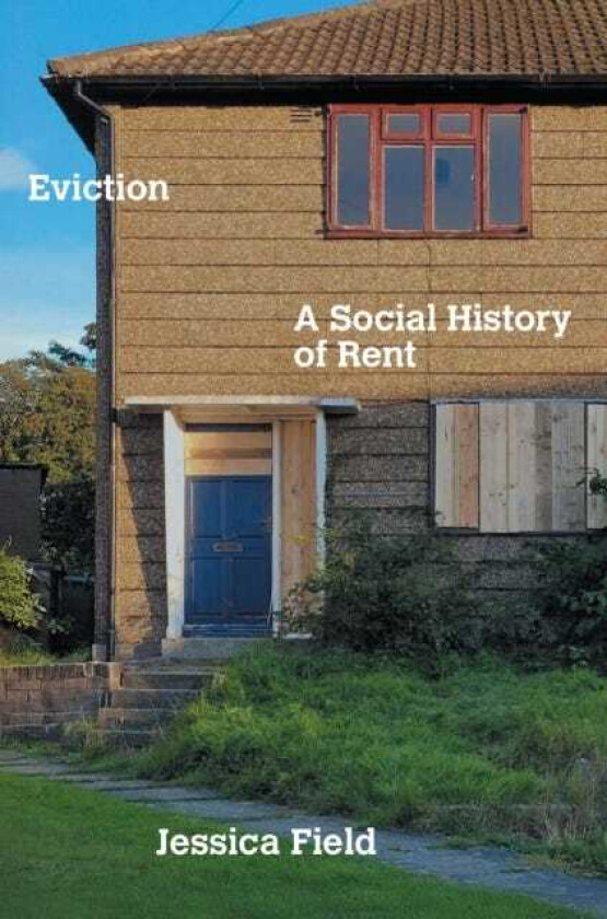 Eviction A Social History of Rent