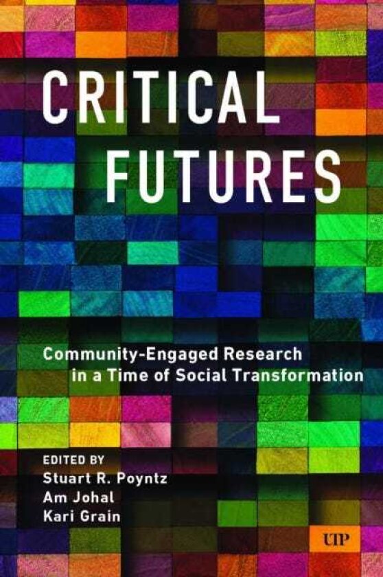 Critical Futures CommunityEngaged Research in a Time of Crisis and Social Transformation