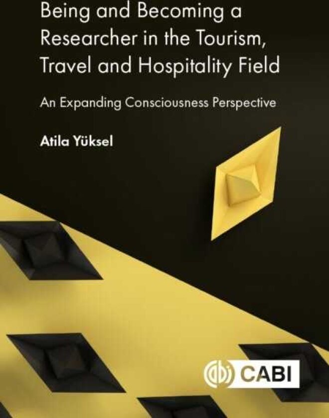 Being and Becoming a Researcher in the Tourism, Travel and Hospitality Field An Expanding Consciousness Perspective
