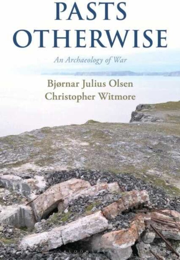 Pasts Otherwise An Archaeology of War