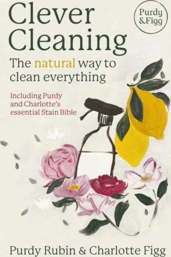 Clever Cleaning The natural way to clean everything