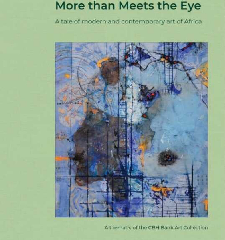 More than Meets the Eye A tale of modern and contemporary art of Africa
