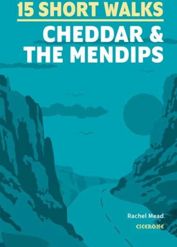 15 Short Walks Cheddar and the Mendips