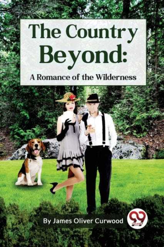 The Country Beyond A Romance of the Wilderness