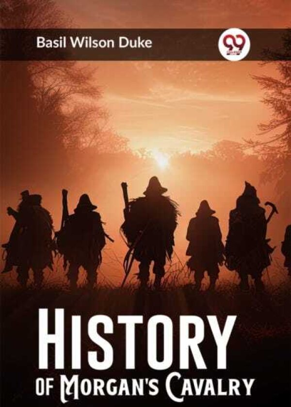 History of Morgan's Cavalry (Edition2023)