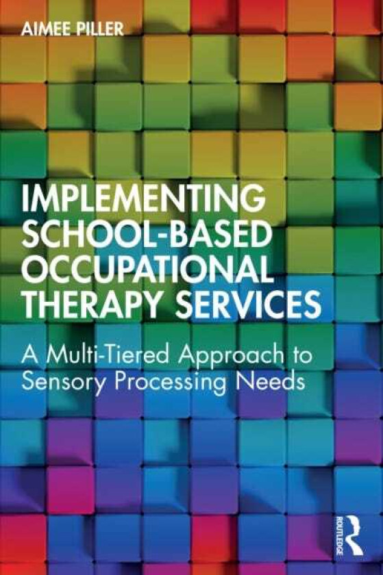 Implementing SchoolBased Occupational Therapy Services A MultiTiered Approach to Sensory Processing Needs