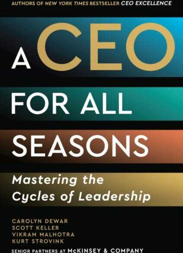 A CEO for All Seasons Mastering the Cycles of Leadership