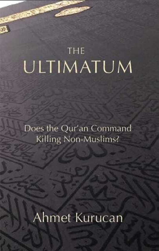 The Ultimatum Does the Qur'an Command Killing NonMuslims?