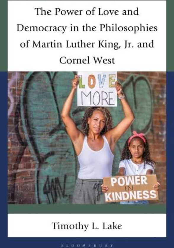 The Power of Love and Democracy in the Philosophies of Martin Luther King, Jr. and Cornel West