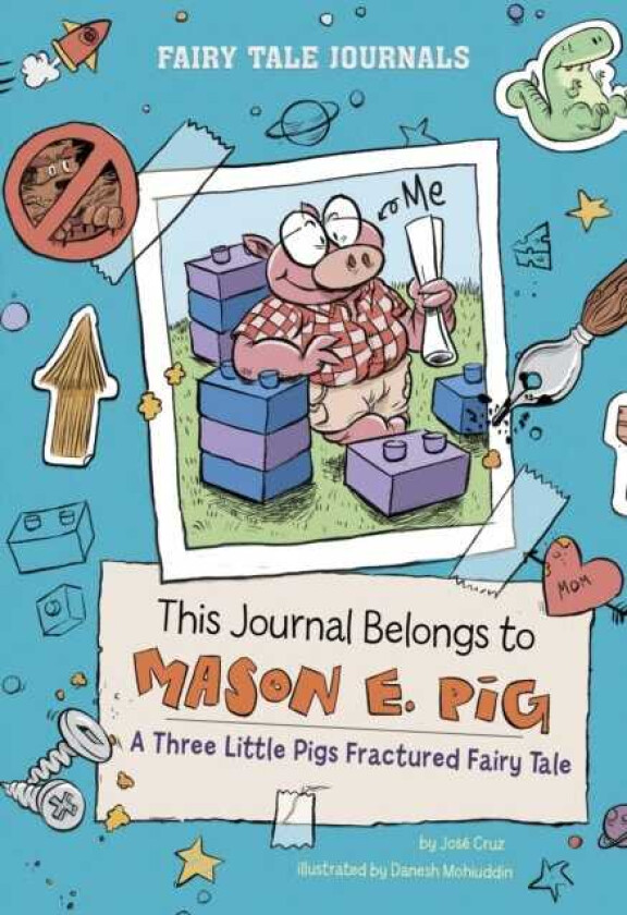 This Journal Belongs to Mason E. Pig A Three Little Pigs Fractured Fairy Tale