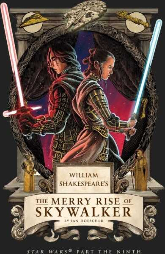 William Shakespeare's The Merry Rise of Skywalker: Star Wars Part the Ninth