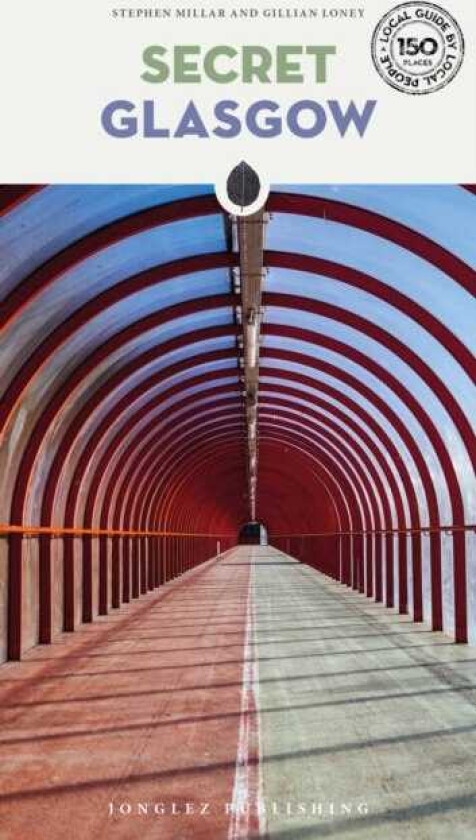 Secret Glasgow Guide A guide to the unusual and unfamiliar