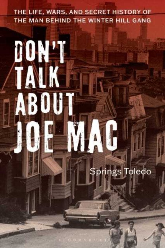 Don't Talk About Joe Mac The Life, Wars, and Secret History of the Man Behind the Winter Hill Gang