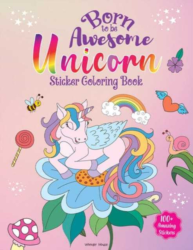 Born To Be Awesome Unicorn Sticker Coloring Book With 100+ Stickers: Fun Activity Book For Children