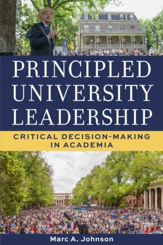 Principled University Leadership Critical DecisionMaking in Academia